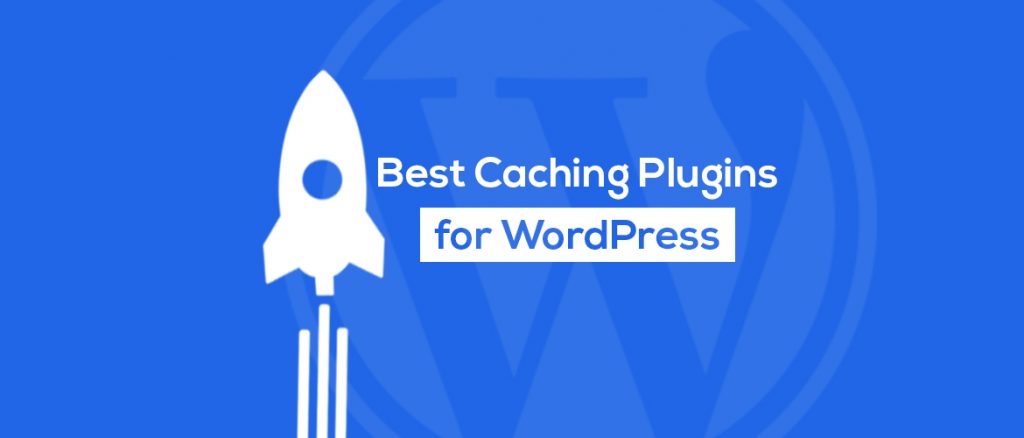 Best Caching Plugins for WordPress