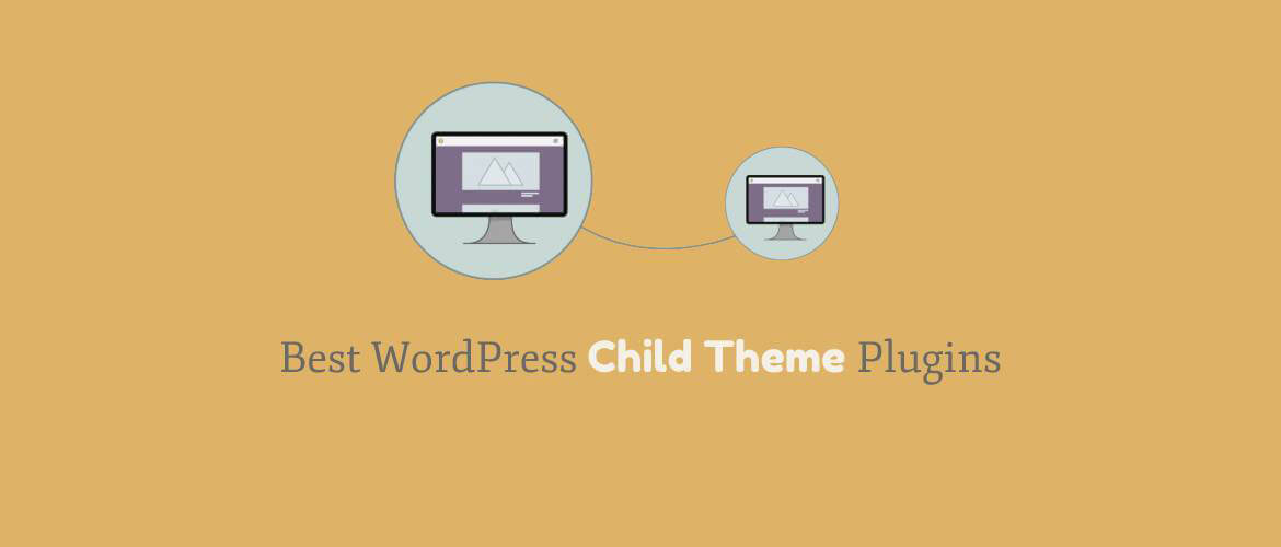 5 + Best WordPress Child Theme Plugins 2022