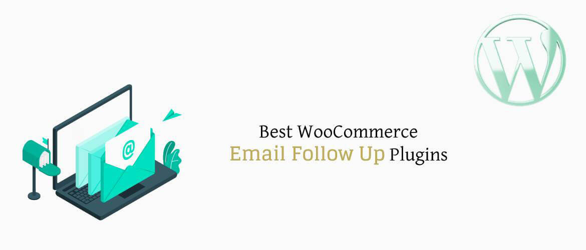 5 + Best WooCommerce Email Follow Up Plugins 2022