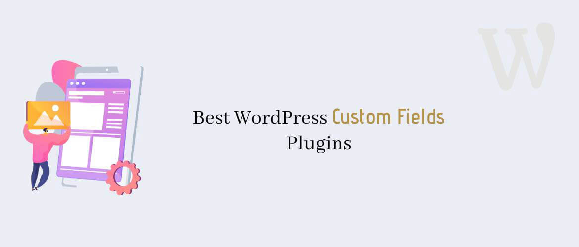 5 + Best WordPress Custom Fields Plugins 2022