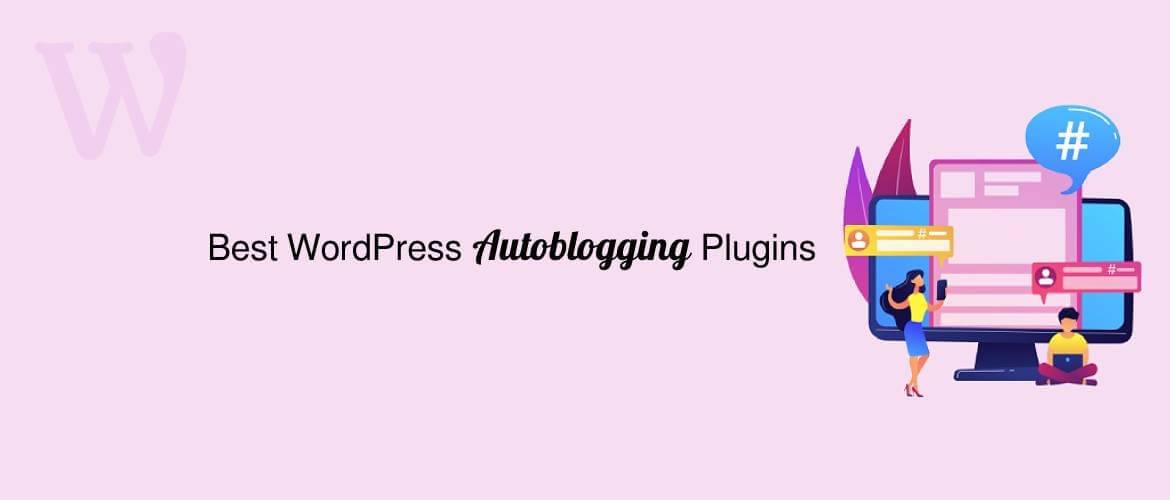 5 + Best WordPress Autoblogging Plugins 2024